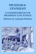 Mundaka Upanisad. O Conhecimento De Brahman e Do Atman