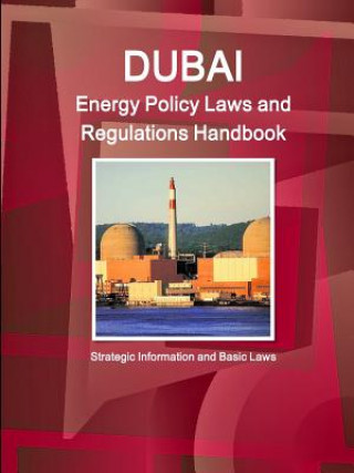 Dubai Energy Policy Laws and Regulations Handbook - Strategic Information and Basic Laws