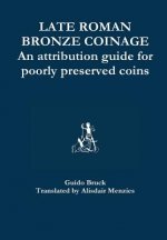 Late Roman Bronze Coinage - an Attribution Guide for Poorly Preserved Coins