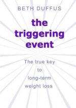 Triggering Event: the True Key to Long-Term Weight Loss