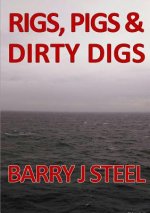 Rigs Pigs & Dirty Digs