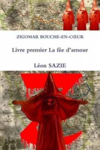 Zigomar Bouche-En-Cxur Livre Premier La Fee D'amour