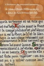 L'Evolution Des Structures Narratives, De Jehan Et Blonde (Xiiieme Siecle), a Jehan De Paris (Xveme Siecle).