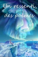 Ressenti, Des Poemes