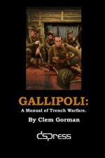 Gallipoli: A Manual of Trench Warfare