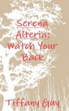 Serena Alteria: Watch Your Back