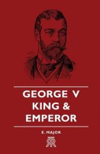 George V - King And Emperor