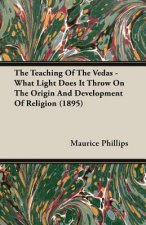 Teaching Of The Vedas - What Light Does It Throw On The Origin And Development Of Religion (1895)