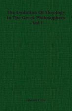 Evolution Of Theology In The Greek Philosophers - Vol I