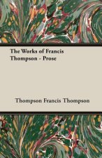 Works Of Francis Thompson - Prose
