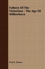 Fathers Of The Victorians - The Age Of Wilberforce