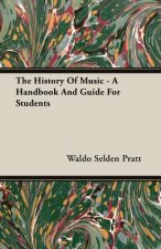 History Of Music - A Handbook And Guide For Students