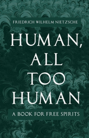 Human - All-Too-Human - A Book For Free Spirits