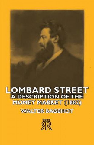 Lombard Street- A Description Of The Money Market (1882)