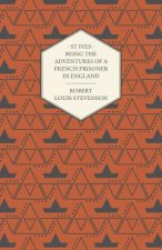 St Ives - Being The Adventures Of A French Prisoner In England
