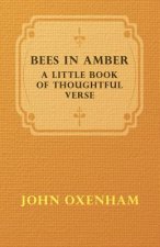 Bees In Amber; A Little Book Of Thoughtful Verse
