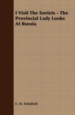 I Visit The Soviets - The Provincial Lady Looks At Russia