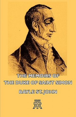 Memoirs Of The Duke Of Saint Simon