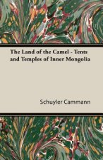 Land Of The Camel - Tents And Temples Of Inner Mongolia