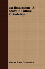 Medieval Islam - A Study In Cultural Orientation