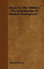 Music For The Millions - The Encyclopedia Of Musical Masterpieces
