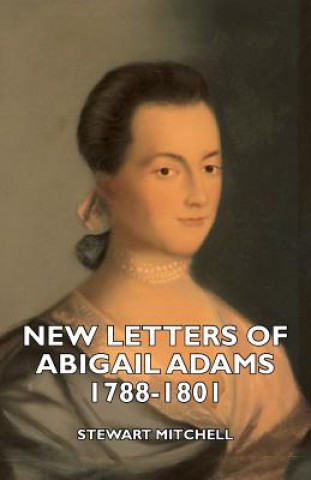 New Letters Of Abigail Adams 1788-1801