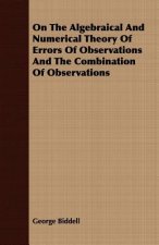 On The Algebraical And Numerical Theory Of Errors Of Observations And The Combination Of Observations