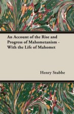 Account Of The Rise And Progress Of Mahometanism - With The Life Of Mahomet