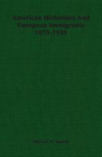 American Historians And European Immigrants 1875-1925