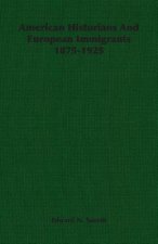American Historians And European Immigrants 1875-1925