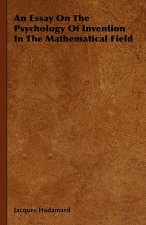 Essay On The Psychology Of Invention In The Mathematical Field