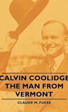 Calvin Coolidge - The Man From Vermont