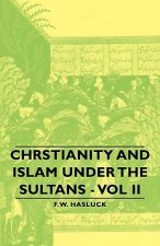 Chrstianity And Islam Under The Sultans - Vol Ii