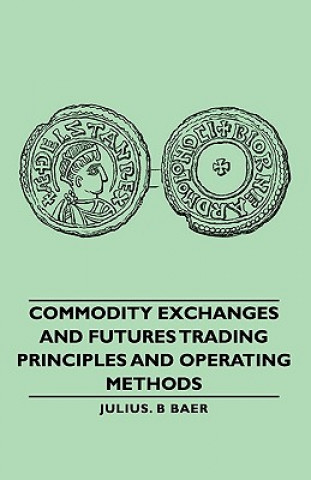Commodity Exchanges And Futures Trading - Principles And Operating Methods