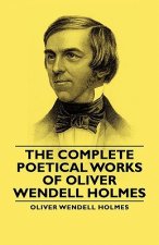 Complete Poetical Works - Of Oliver Wendell Holmes