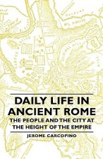Daily Life In Ancient Rome - The People And The City At The Height Of The Empire