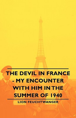 Devil In France - My Encounter With Him In The Summer Of 1940