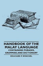 Handbook Of The Malay Language - Containing Phrases, Grammar, And Dictionary