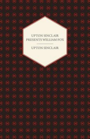 Upton Sinclair Presents William Fox