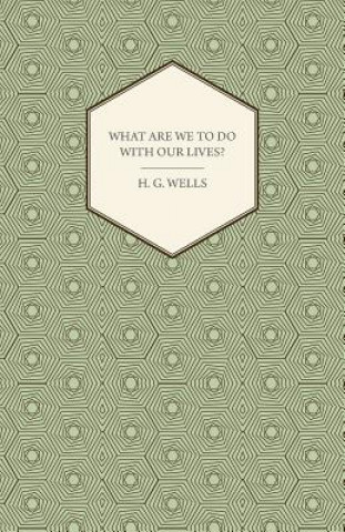 What Are We To Do With Our Lives?