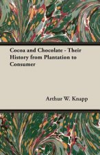 Cocoa And Chocolate - Their History From Plantation To Consumer