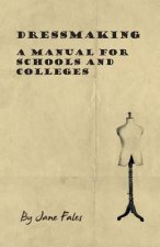 Dressmaking - A Manual For Schools And Colleges