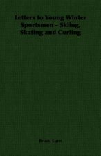 Letters to Young Winter Sportsmen - Skiing, Skating and Curling