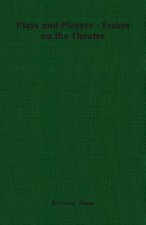Plays and Players - Essays on the Theatre