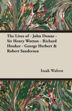 Lives of - John Donne - Sir Henry Wotton - Richard Hooker - George Herbert & Robert Sanderson
