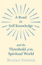 Road to Self Knowledge And The Threshold of The Spiritual World