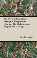 World Before Adam or Geological Footprints of Jehovah - The Links Between Religion and Geology