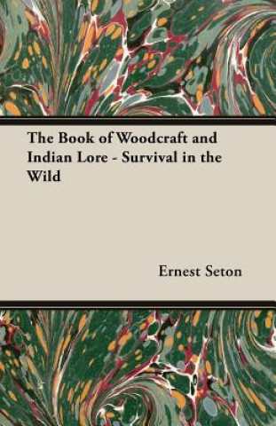Book of Woodcraft and Indian Lore - Survival in the Wild