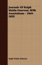Journals Of Ralph Waldo Emerson, With Annotations - 1849-1855