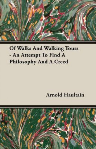 Of Walks And Walking Tours - An Attempt To Find A Philosophy And A Creed